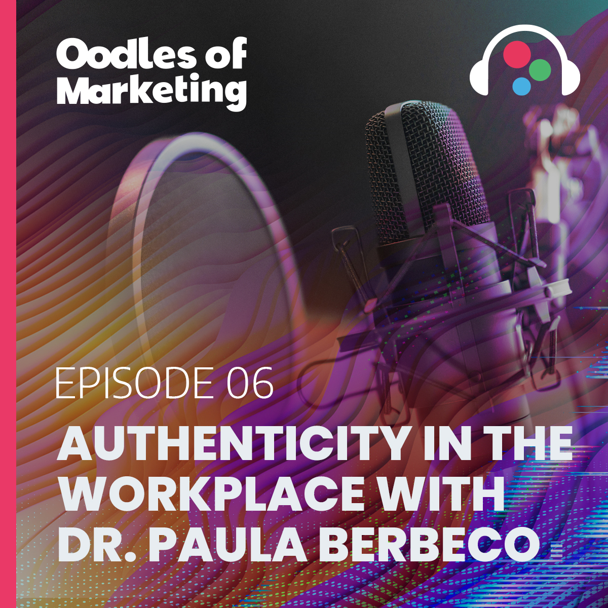Ep. 6 - Authenticity in the workplace with Dr. Paula Berbeco