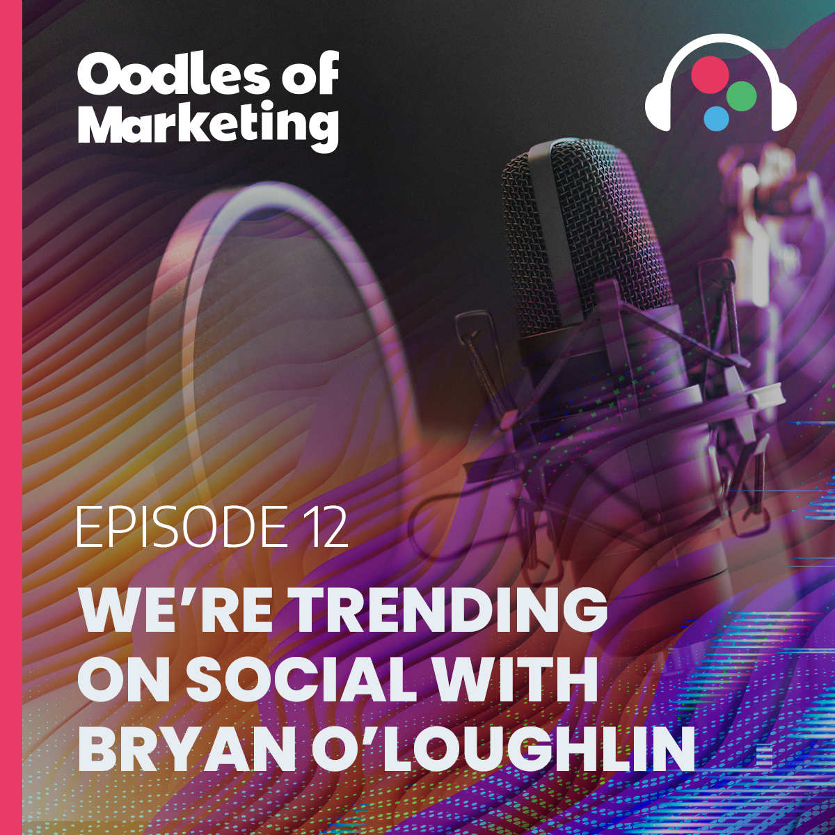 Ep. 12 - We're Trending on Social with Bryan O'Loughlin